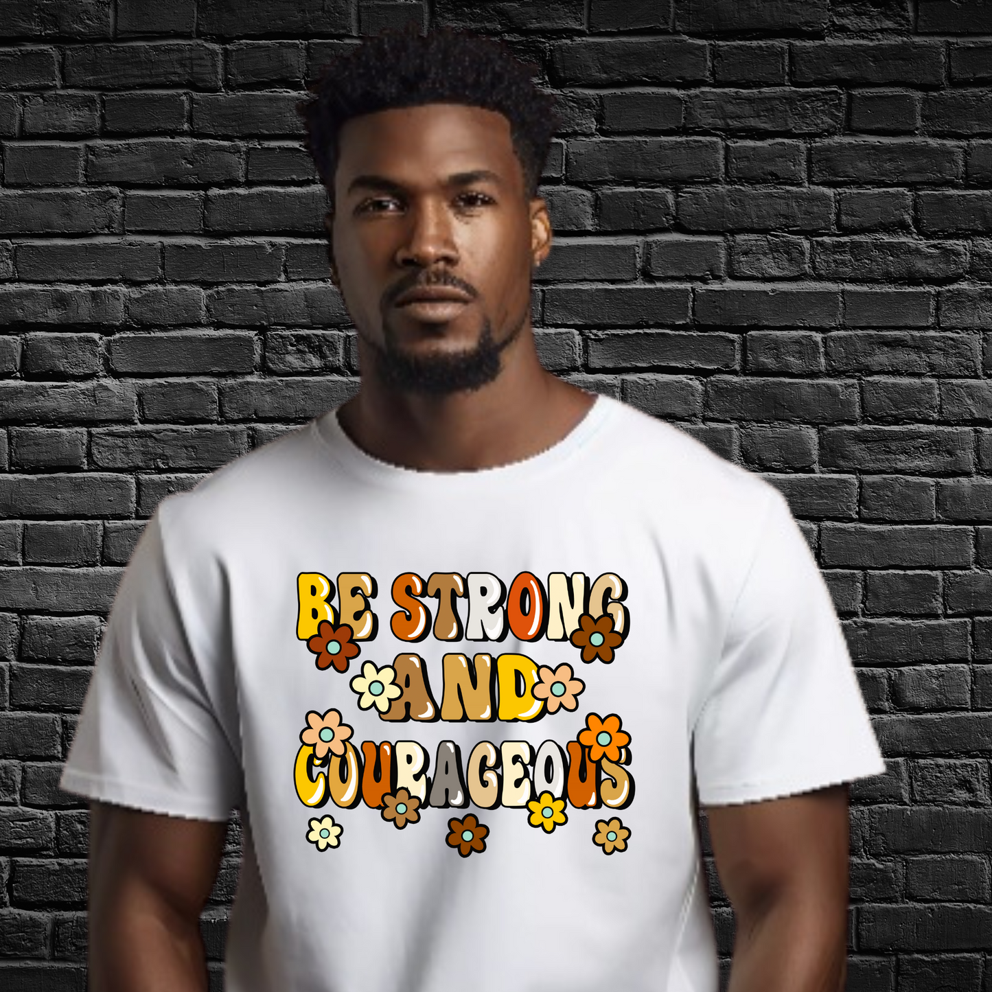 Be Strong And Courageous